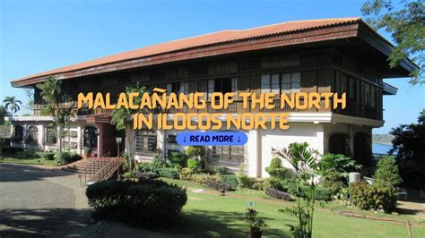 Malacañang of the North: A Historical Landmark in Ilocos Norte.